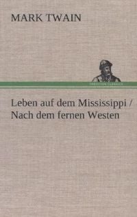 Bild vom Artikel Leben auf dem Mississippi / Nach dem fernen Westen vom Autor Mark Twain