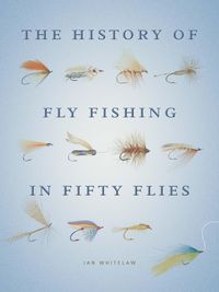 Produktbild: The History of Fly Fishing in Fifty Flies