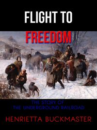 Produktbild: Flight to Freedom: The Story of the Underground Railroad