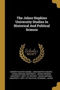 Produktbild: The Johns Hopkins University Studies In Historical And Political Science
