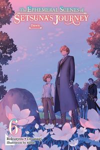 Produktbild: The Ephemeral Scenes of Setsuna's Journey, Vol. 6 (Light Novel)