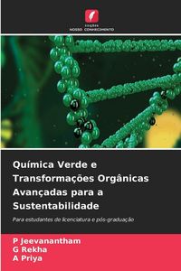 Produktbild: Qu&iacute;mica Verde e Transforma&ccedil;&otilde;es Org&acirc;nicas Avan&ccedil;adas para a Sustentabilidade