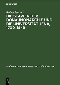 Produktbild: Die Slawen der Donaumonarchie und die Universit&auml;t Jena, 1700&ndash;1848