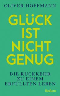 Produktbild: Gl&uuml;ck ist nicht genug. Die R&uuml;ckkehr zu einem erf&uuml;llten Leben