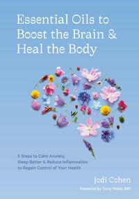 Produktbild: Essential Oils to Boost the Brain and Heal the Body