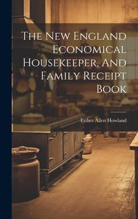 Produktbild: The New England Economical Housekeeper, And Family Receipt Book