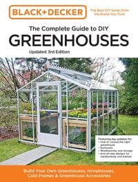 Produktbild: Black and Decker The Complete Guide to DIY Greenhouses 3rd Edition
