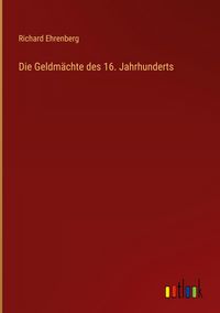 Produktbild: Die Geldm&auml;chte des 16. Jahrhunderts