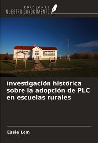 Produktbild: Investigaci&oacute;n hist&oacute;rica sobre la adopci&oacute;n de PLC en escuelas rurales