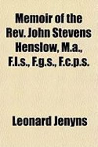 Produktbild: Memoir of the REV. John Stevens Henslow, M.A., F.L.S., F.G.S., F.C.P.S.