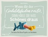 Produktbild: Wenn dir der Geduldsfaden rei&szlig;t, dann h&auml;kle dir was Sch&ouml;nes draus