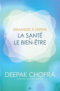 Produktbild: Demandez &agrave; Deepak - La sant&eacute; et le bien-&ecirc;tre