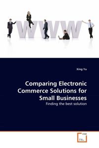 Produktbild: Yu, X: Comparing Electronic Commerce Solutions for Small Bus