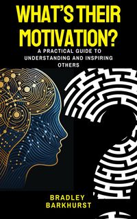 Produktbild: What's Their Motivation? A Practical Guide to Understanding and Inspiring Others