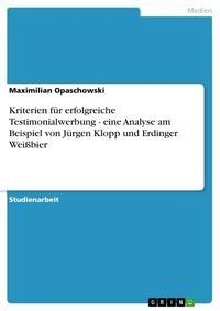 Produktbild: Kriterien f&uuml;r erfolgreiche Testimonialwerbung - eine Analyse am Beispiel von J&uuml;rgen Klopp und Erdinger Wei&szlig;bier