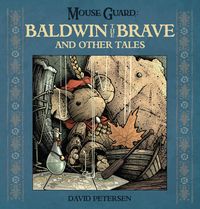 Produktbild: Petersen, D: Mouse Guard: Baldwin the Brave and Other Tales