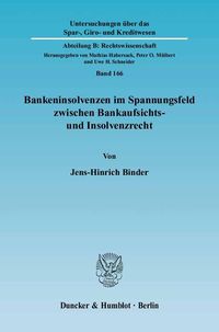 Produktbild: Bankeninsolvenzen im Spannungsfeld zwischen Bankaufsichts- und Insolvenzrecht.