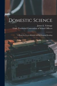 Produktbild: Domestic Science: a Book for Use in Schools and for General Reading