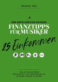 Produktbild: Treu, E: 25 Einkommen - Finanztipps f&uuml;r Musiker