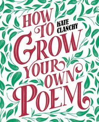 Produktbild: Clanchy, K: How to Grow Your Own Poem
