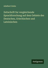 Produktbild: Zeitschrift fur vergleichende Sprachforschung auf dem Gebiete des Deutschen, Griechischen und Lateinischen