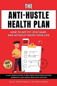 Produktbild: The Anti-Hustle Health Plan, How to Get Fit, Stay Sane, and Actually Enjoy Your Life