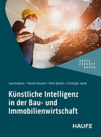 Produktbild: K&uuml;nstliche Intelligenz in der Bau- und Immobilienwirtschaft