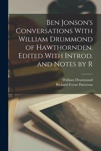 Produktbild: Ben Jonson's Conversations With William Drummond of Hawthornden. Edited With Introd. and Notes by R