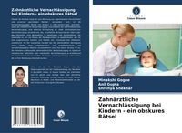 Produktbild: Zahn&auml;rztliche Vernachl&auml;ssigung bei Kindern - ein obskures R&auml;tsel