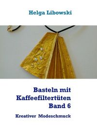 Produktbild: Basteln mit Kaffeefiltert&uuml;ten - Band 6