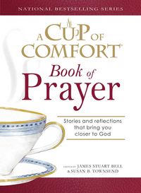 Produktbild: A Cup of Comfort Book of Prayer: Stories and Reflections That Bring You Closer to God