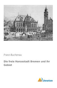 Produktbild: Die freie Hansestadt Bremen und ihr Gebiet