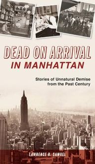 Produktbild: Dead on Arrival in Manhattan: Stories of Unnatural Demise from the Past Century