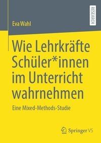 Produktbild: Wie Lehrkr&auml;fte Sch&uuml;ler*innen im Unterricht wahrnehmen