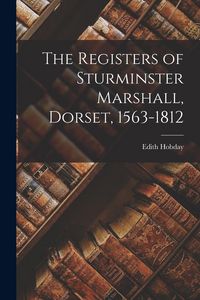 Produktbild: The Registers of Sturminster Marshall, Dorset, 1563-1812