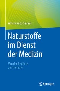 Produktbild: Naturstoffe im Dienst der Medizin - Von der Trag&ouml;die zur Therapie