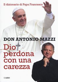 Produktbild: Dio perdona con una carezza. Il dizionario di papa Francesco