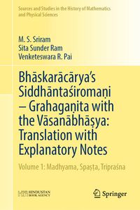 Produktbild: Bhāskarācārya's Siddhāntaśiromaṇi &ndash; Grahagaṇita with the Vāsanābhāṣya: Translation with Explanatory Notes
