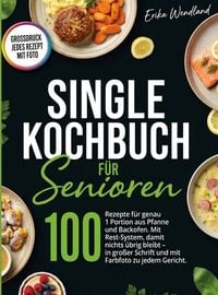 Produktbild: Single Kochbuch f&uuml;r Senioren- in gro&szlig;er Schrift und mit Farbfoto zu jedem Gericht.