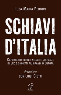 Produktbild: Schiavi d'Italia. Caporalato, diritti negati e speranze in uno dei ghetti pi&ugrave; grandi d'Europa
