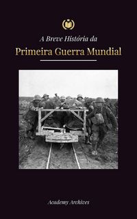Produktbild: A Breve Hist&oacute;ria da Primeira Guerra Mundial