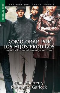 Produktbild: C&oacute;mo Orar Por Los Hijos Pr&oacute;digos - Serie Favoritos