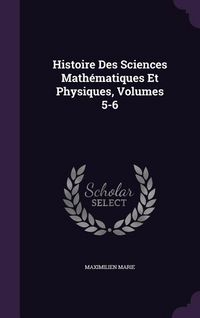 Produktbild: Histoire Des Sciences Math&eacute;matiques Et Physiques, Volumes 5-6