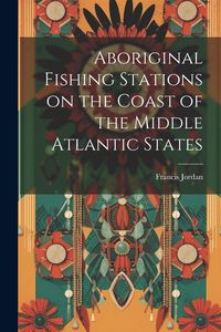 Produktbild: Aboriginal Fishing Stations on the Coast of the Middle Atlantic States