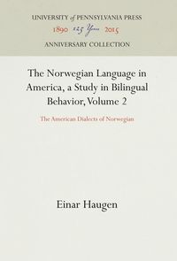 Produktbild: The Norwegian Language in America, a Study in Bilingual Behavior, Volume 2