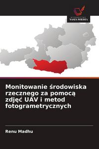 Produktbild: Monitowanie &iquest;rodowiska rzecznego za pomoc&iquest; zdj&iquest;&iquest; UAV i metod fotogrametrycznych