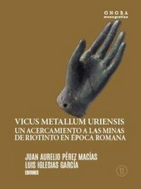 Produktbild: Vicus metallum uriensis : un acercamiento a las minas de Riotinto en &eacute;poca romana