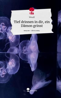 Produktbild: Tief drinnen in dir, ein D&auml;mon grinst. Life is a Story - story.one