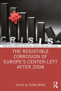 Produktbild: The Resistible Corrosion of Europe's Center-Left After 2008