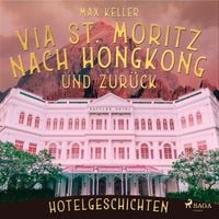Produktbild: Via St. Moritz nach Hongkong und zur&uuml;ck - Hotelgeschichten (Ungek&uuml;rzt)